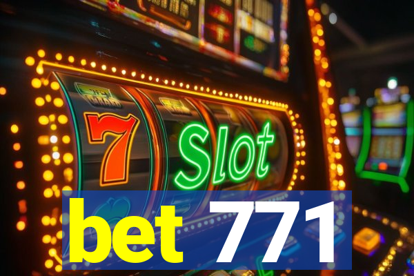 bet 771